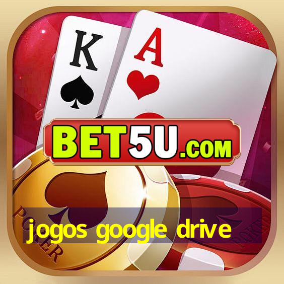 jogos google drive